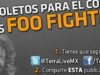 Boletos gratis para el concierto de Foo Fighters con Terra Live Music